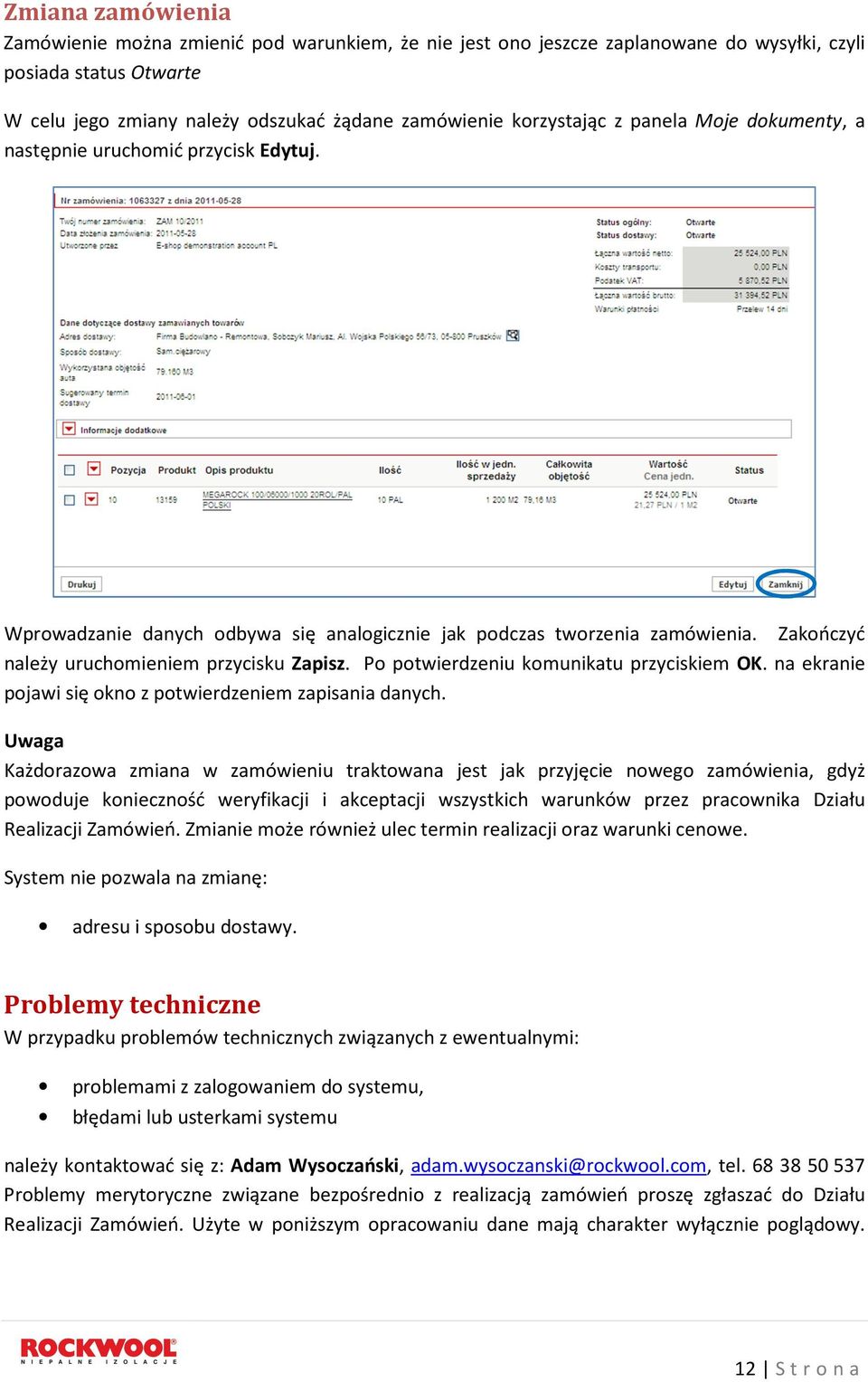 Po potwierdzeniu komunikatu przyciskiem OK. na ekranie pojawi się okno z potwierdzeniem zapisania danych.