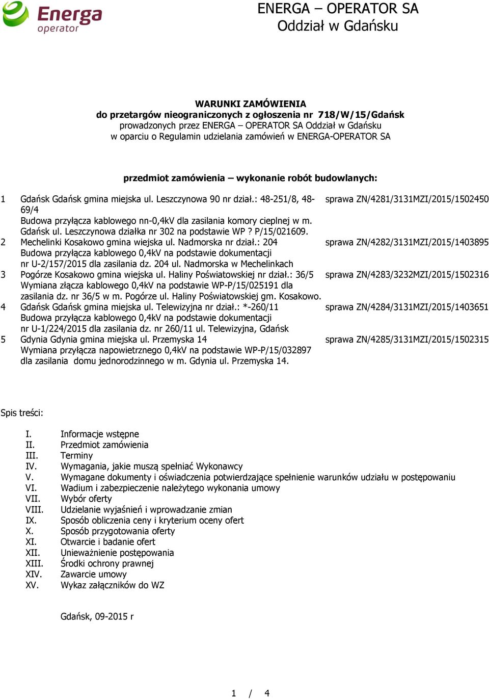 Leszczynowa działka nr 302 na podstawie WP? P/15/021609. 2 Mechelinki Kosakowo gmina wiejska ul. Nadmorska nr dział.: 204 nr U-2/157/2015 dla zasilania dz. 204 ul.