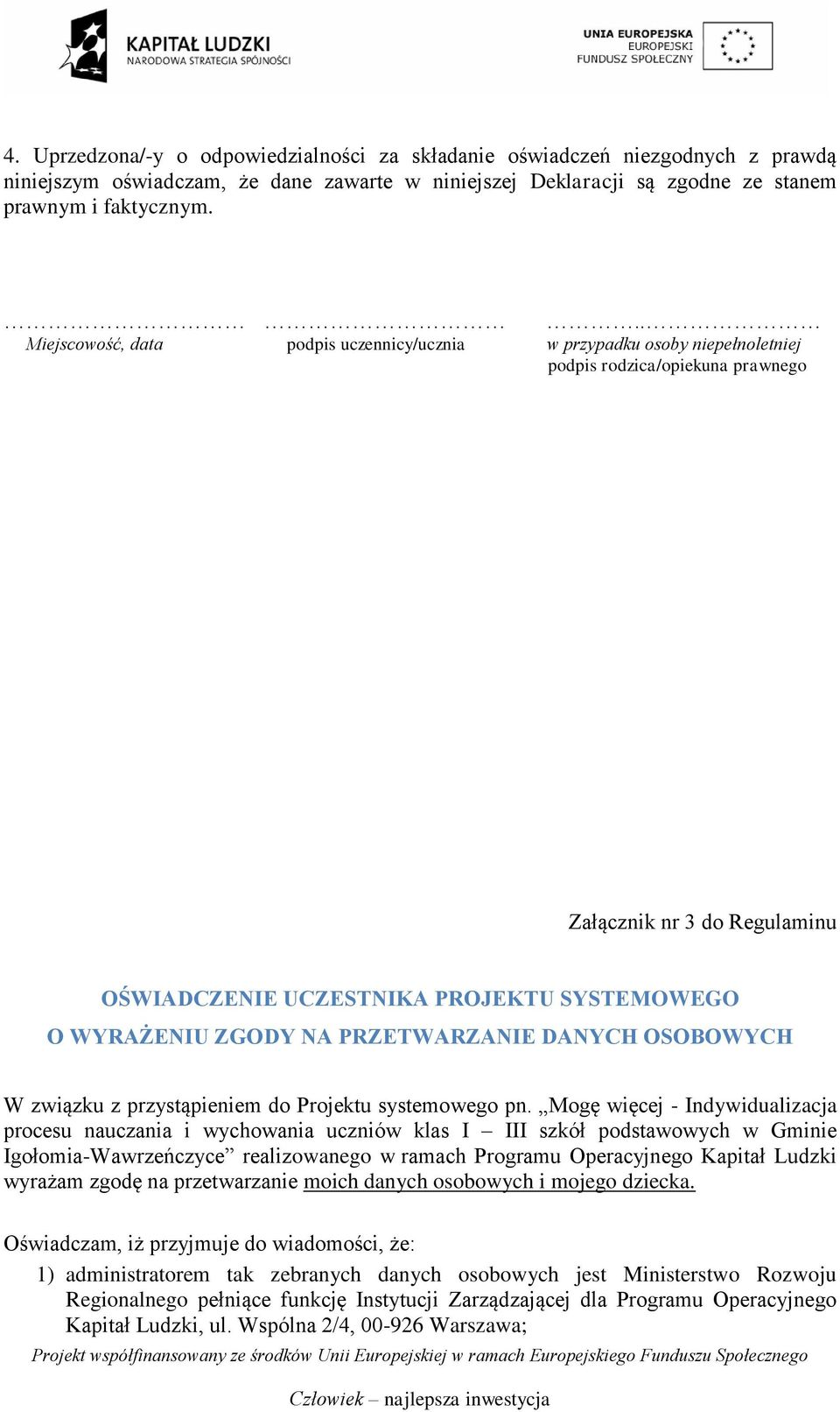 ZGODY NA PRZETWARZANIE DANYCH OSOBOWYCH W związku z przystąpieniem do Projektu systemowego pn.