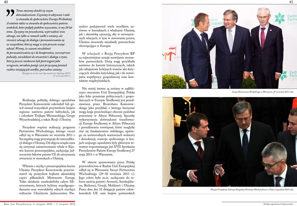 Życzymy im powodzenia, wytrwałości oraz odwagi, nie tylko w ramach walki o zmiany, ale również odwagi do dialogu i porozumiewania się ze wszystkimi, którzy mogą w tym procesie wziąć udział.