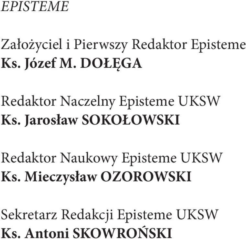 Jarosław SOKOŁOWSKI Redaktor Naukowy Episteme UKSW Ks.