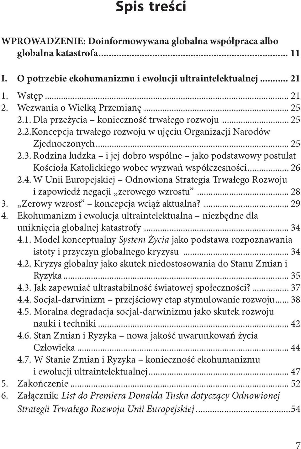 Rodzina ludzka i jej dobro wspólne jako podstawowy postulat Kościoła Katolickiego wobec wyzwań współczesności... 26 2.4.