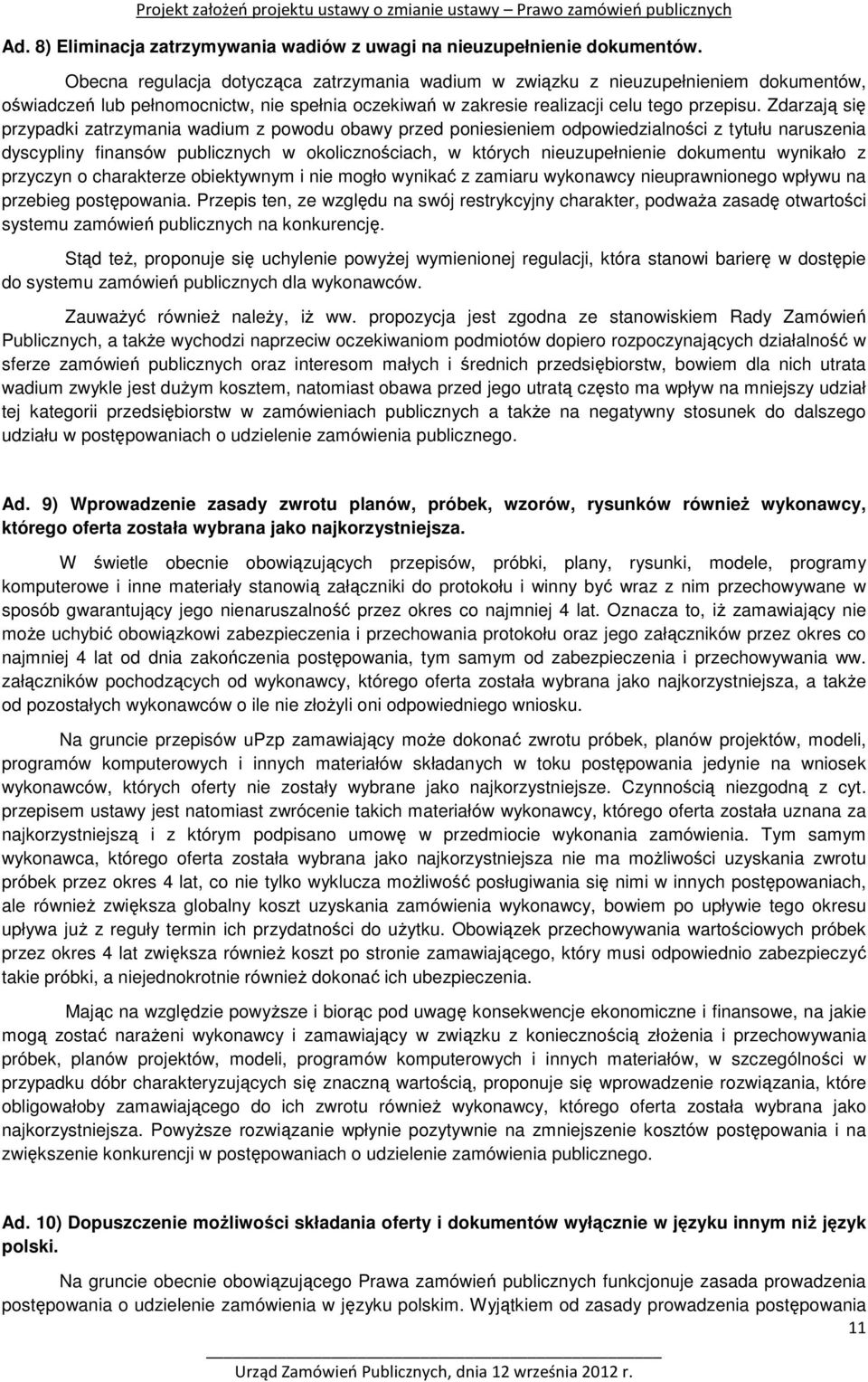 Zdarzają się przypadki zatrzymania wadium z powodu obawy przed poniesieniem odpowiedzialności z tytułu naruszenia dyscypliny finansów publicznych w okolicznościach, w których nieuzupełnienie