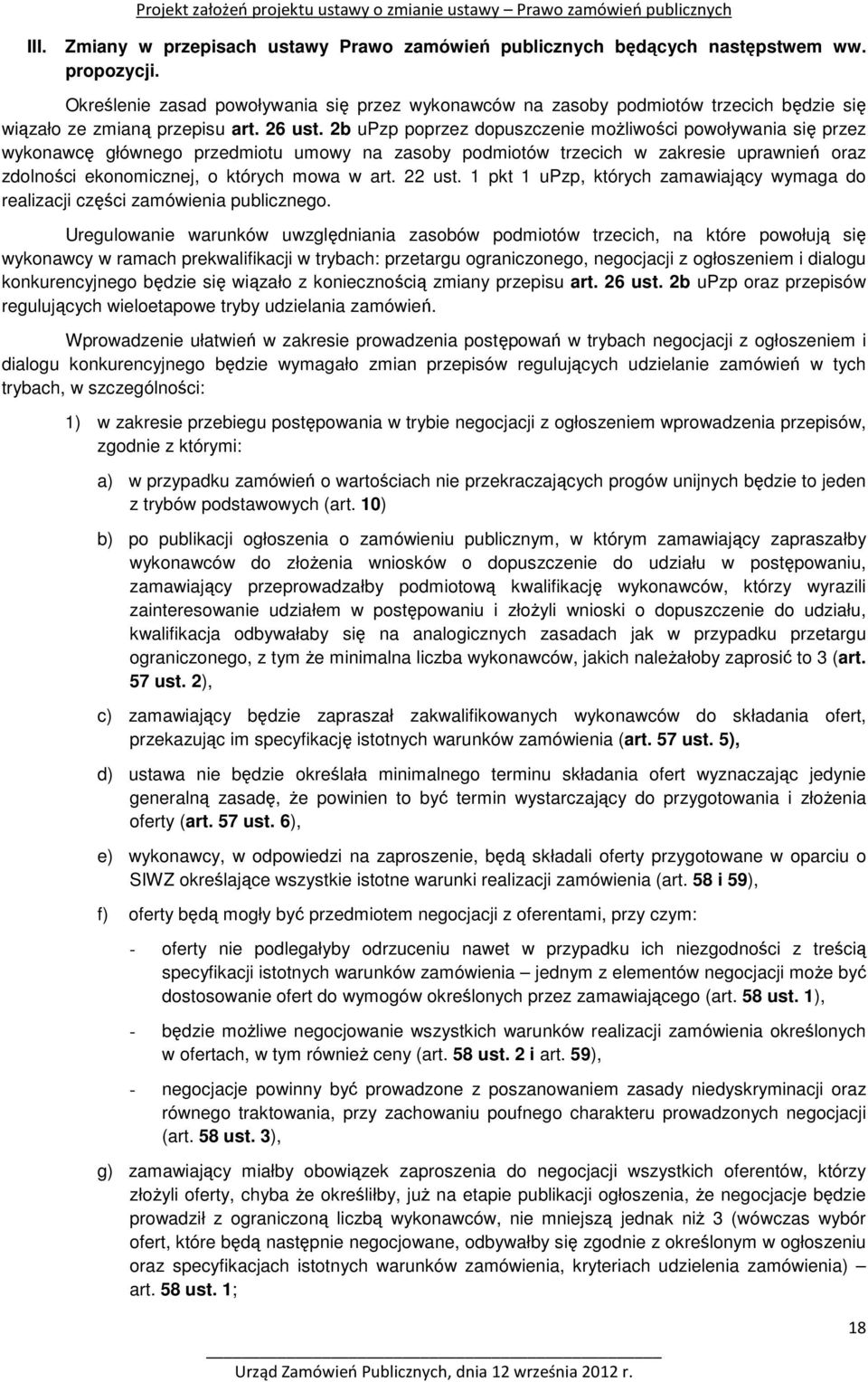 2b upzp poprzez dopuszczenie możliwości powoływania się przez wykonawcę głównego przedmiotu umowy na zasoby podmiotów trzecich w zakresie uprawnień oraz zdolności ekonomicznej, o których mowa w art.