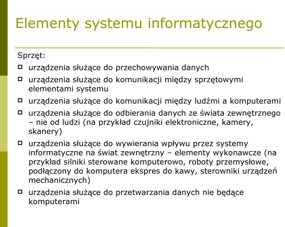 elektroniczne, kamery, skanery) urządzenia służące do wywierania wpływu przez systemy informatyczne na świat zewnętrzny elementy wykonawcze (na przykład silniki