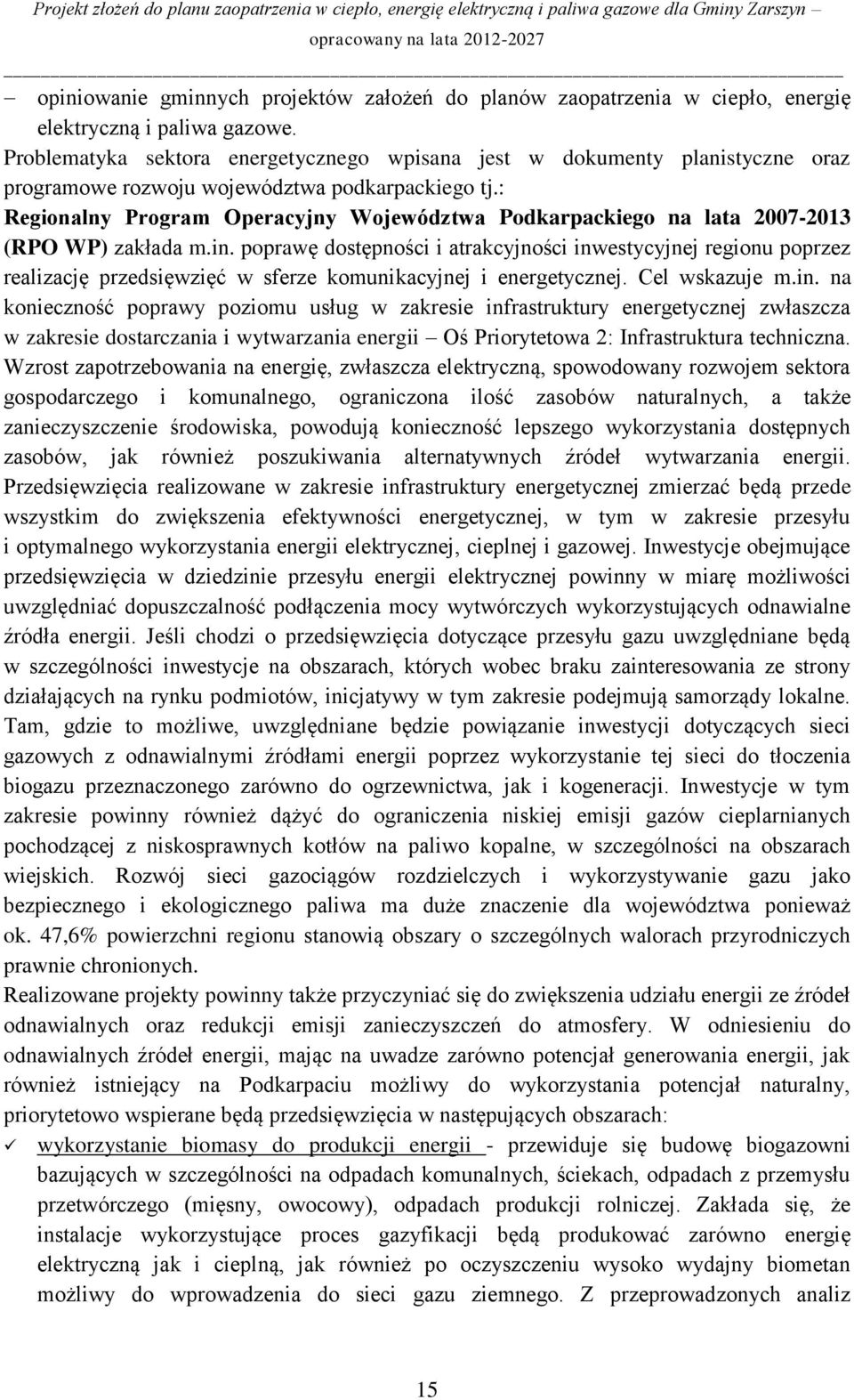 : Regionalny Program Operacyjny Województwa Podkarpackiego na lata 2007-2013 (RPO WP) zakłada m.in.