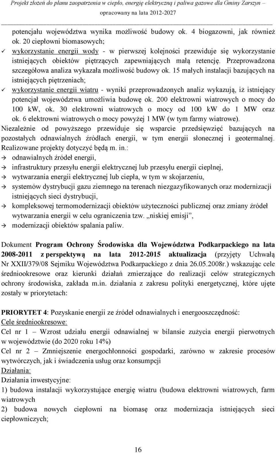 Przeprowadzona szczegółowa analiza wykazała możliwość budowy ok.