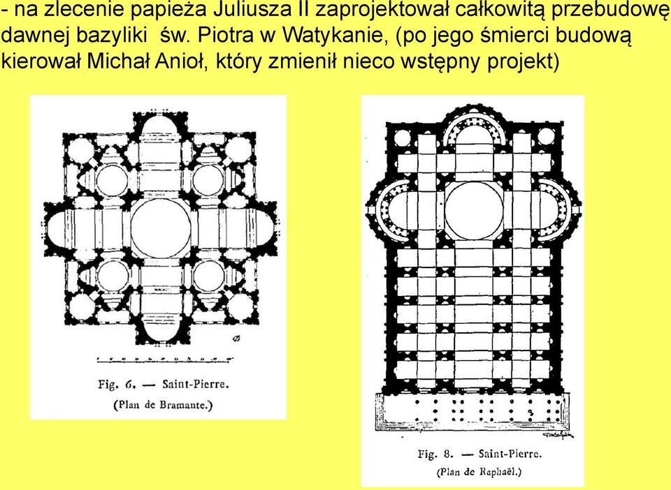 Piotra w Watykanie, (po jego śmierci budową