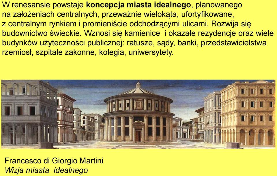 Wznosi się kamienice i okazałe rezydencje oraz wiele budynków użyteczności publicznej: ratusze, sądy, banki,