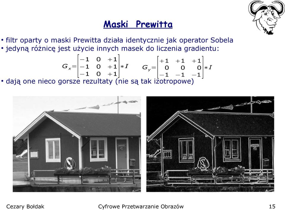 użycie innych masek do liczenia gradientu: [ G x = ] I