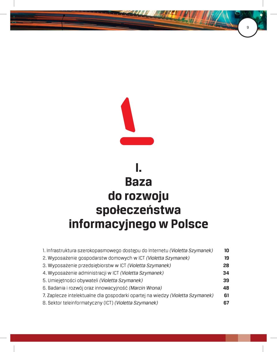 Wyposażenie administracji w ICT (Violetta Szymanek) 34 5. Umiejętności obywateli (Violetta Szymanek) 39 6.
