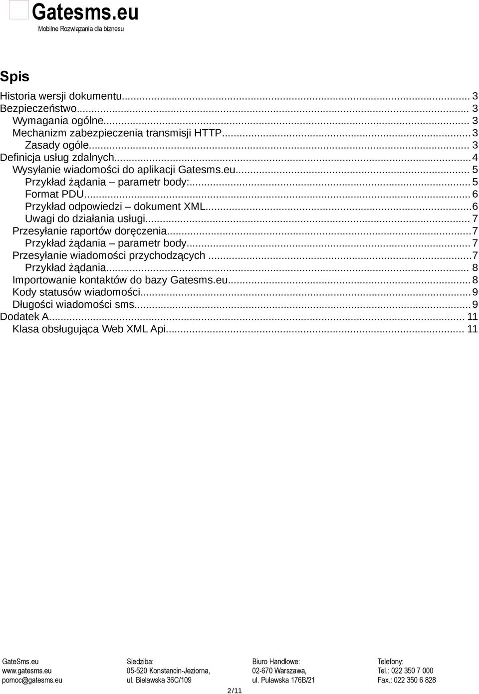 .. 6 Przykład odpowiedzi dokument XML...6 Uwagi do działania usługi... 7 Przesyłanie raportów doręczenia...7 Przykład żądania parametr body.