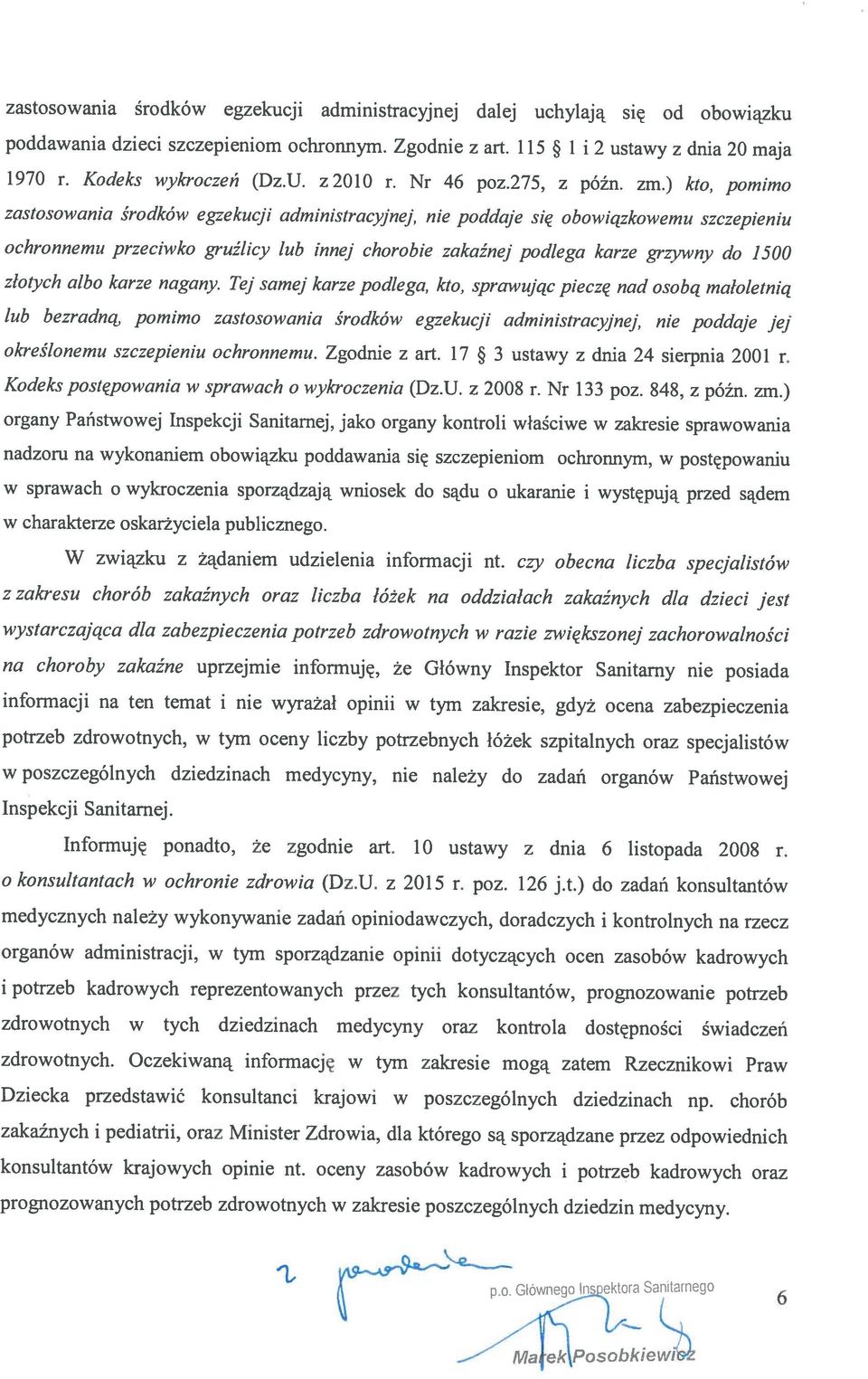 Tej samej karze podlega, kto, sprawując pieczę nad osobą maloletnią zastosowania środków egzekucji administracyjnej, nie poddaje się obowiązkowemu szczepieniu 1970 r. Kodeks wykroczeń (Dz.U. z 2010 r.