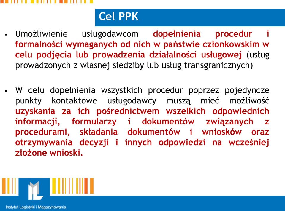 poprzez pojedyncze punkty kontaktowe usługodawcy muszą mieć możliwość uzyskania za ich pośrednictwem wszelkich odpowiednich informacji,