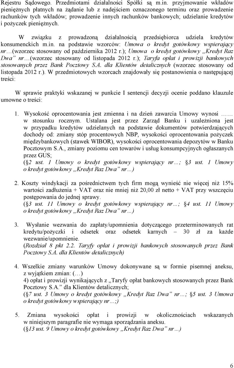 pożyczek pieniężnych. W związku z prowadzoną działalnością przedsiębiorca udziela kredytów konsumenckich m.in.