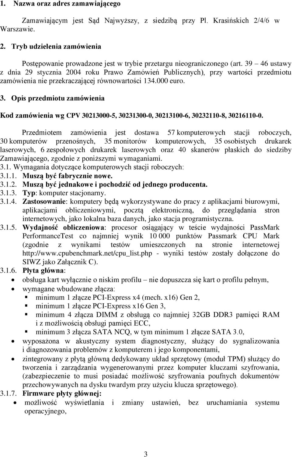 Opis przedmiotu zamówienia Kod zamówienia wg CPV 30213000-5, 30231300-0, 30213100-6, 30232110-8, 30216110-0.