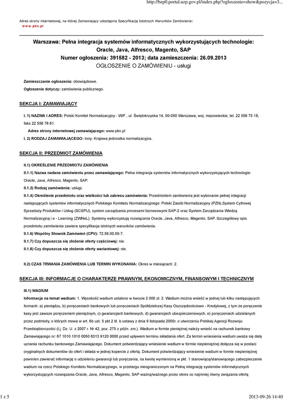 2013 OGŁOSZENIE O ZAMÓWIENIU - usługi Zamieszczanie ogłoszenia: obowiązkowe. Ogłoszenie dotyczy: zamówienia publicznego. SEKCJA I: ZAMAWIAJĄCY I.