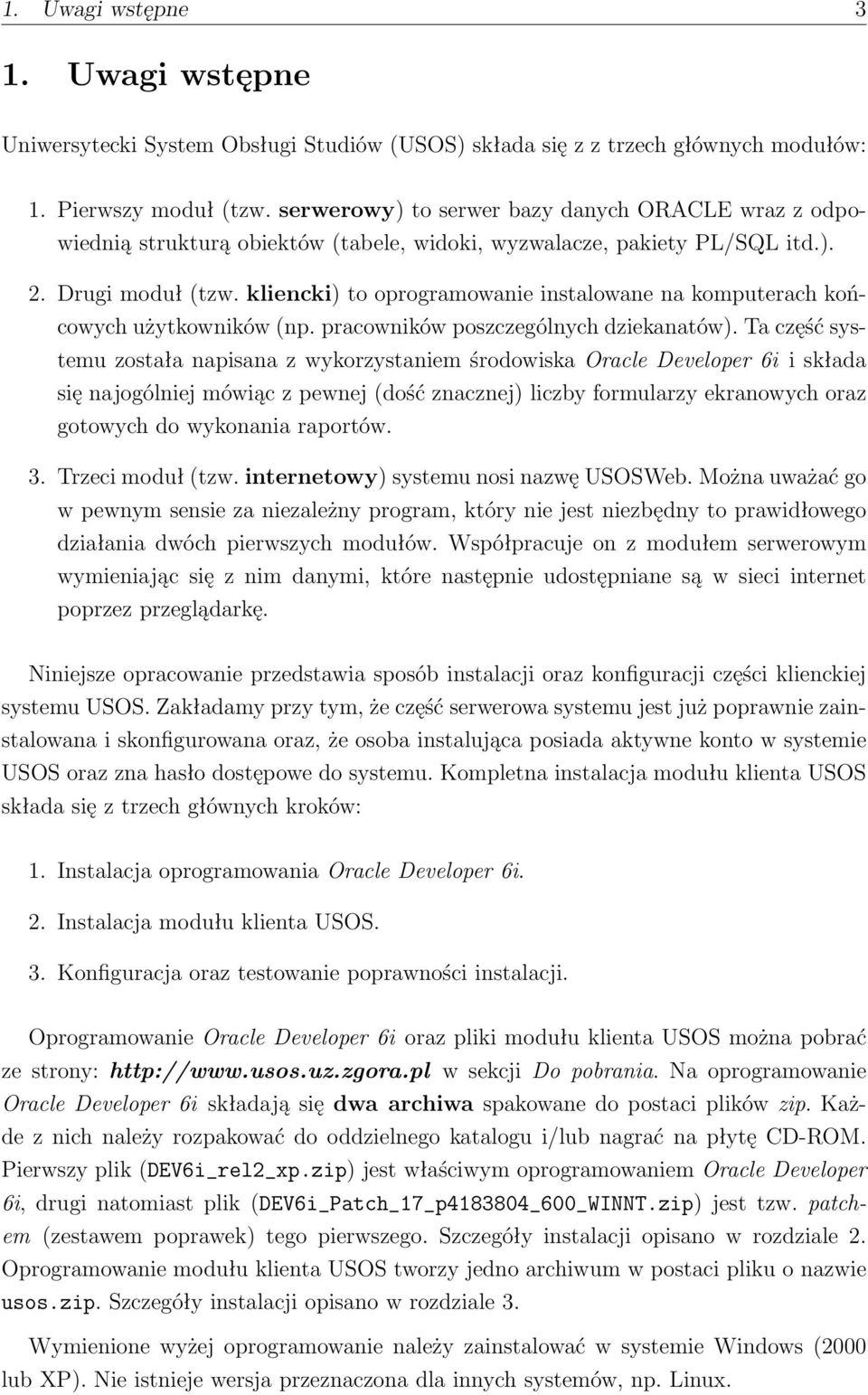 kliencki) to oprogramowanie instalowane na komputerach końcowych użytkowników (np. pracowników poszczególnych dziekanatów).