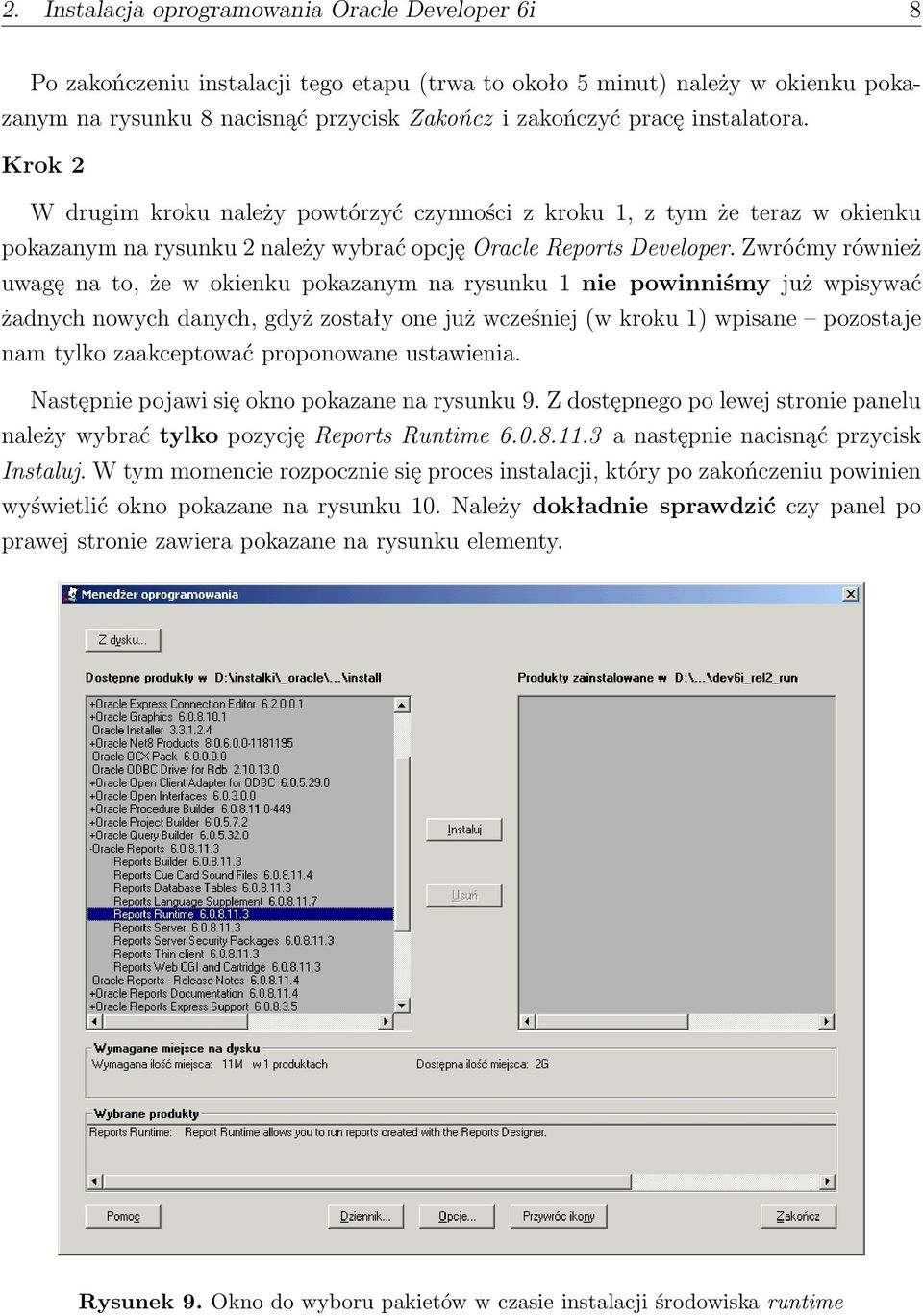Zwróćmy również uwagę na to, że w okienku pokazanym na rysunku 1 nie powinniśmy już wpisywać żadnych nowych danych, gdyż zostały one już wcześniej (w kroku 1) wpisane pozostaje nam tylko zaakceptować