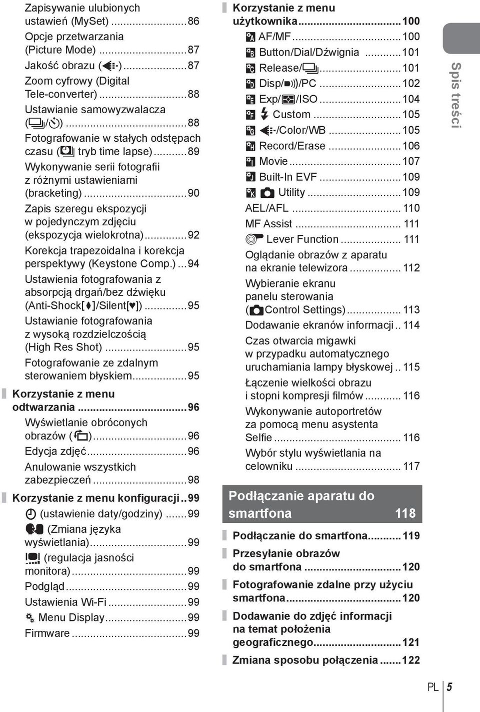 ..90 Zapis szeregu ekspozycji w pojedynczym zdjęciu (ekspozycja wielokrotna)...9 Korekcja trapezoidalna i korekcja perspektywy (Keystone Comp.)...94 Ustawienia fotografowania z absorpcją drgań/bez dźwięku (Anti-Shockz/Silent[ ]).