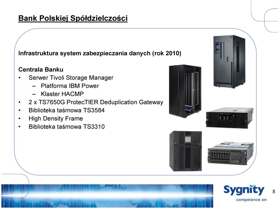 Platforma IBM Power Klaster HACMP 2 x TS7650G ProtecTIER Deduplication