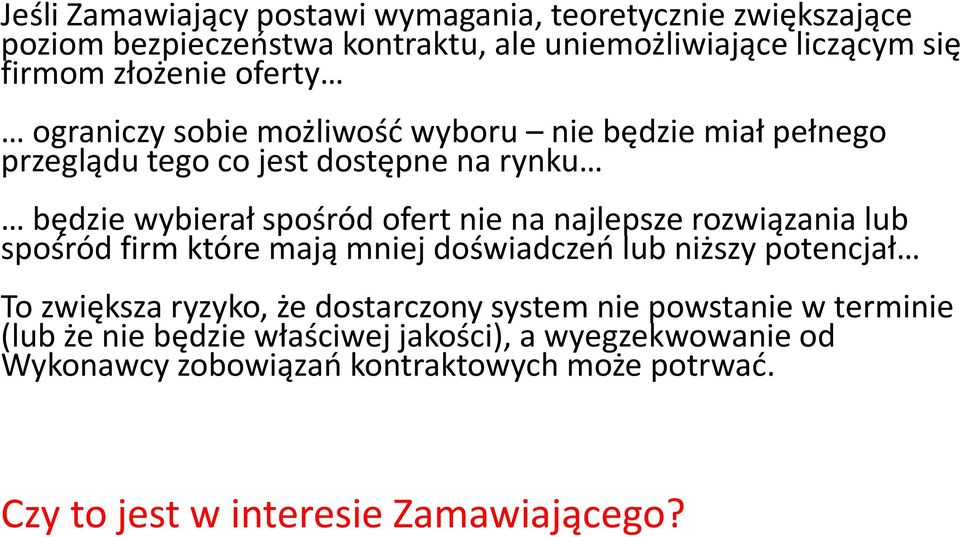 najlepsze rozwiązania lub spośród firm które mają mniej doświadczeń lub niższy potencjał To zwiększa ryzyko, że dostarczony system nie powstanie w