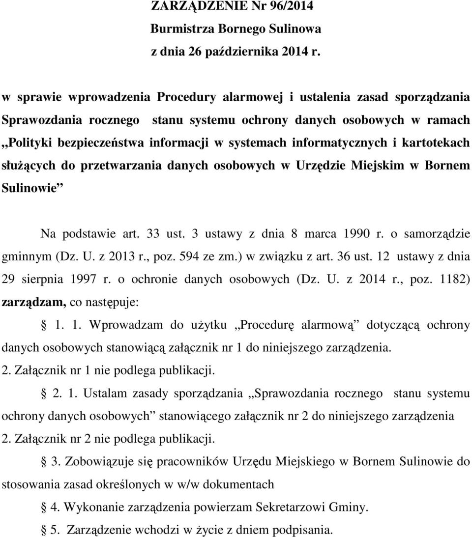 informatycznych i kartotekach słuŝących do przetwarzania danych osobowych w Urzędzie Miejskim w Bornem Sulinowie Na podstawie art. 33 ust. 3 ustawy z dnia 8 marca 1990 r. o samorządzie gminnym (Dz. U. z 2013 r.