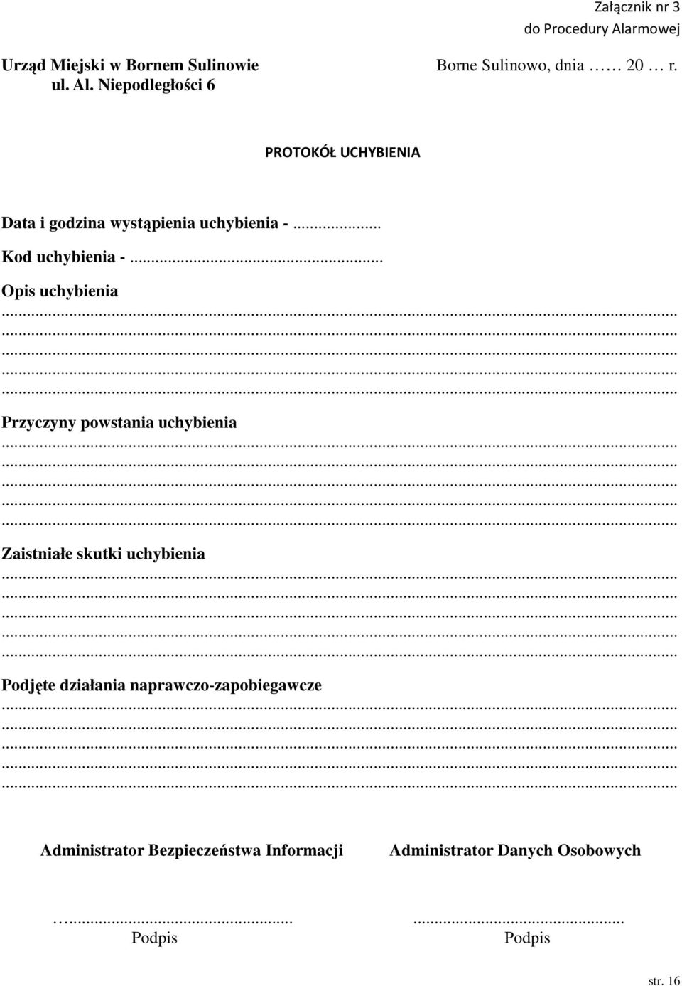 Niepodległości 6 PROTOKÓŁ UCHYBIENIA Data i godzina wystąpienia uchybienia -... Kod uchybienia -.