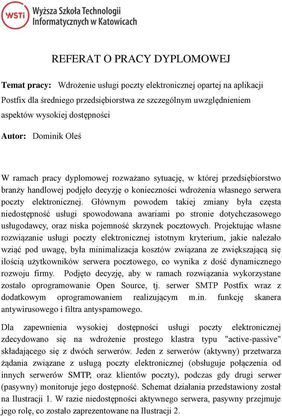 Głównym powodem takiej zmiany była częsta niedostępność usługi spowodowana awariami po stronie dotychczasowego usługodawcy, oraz niska pojemność skrzynek pocztowych.