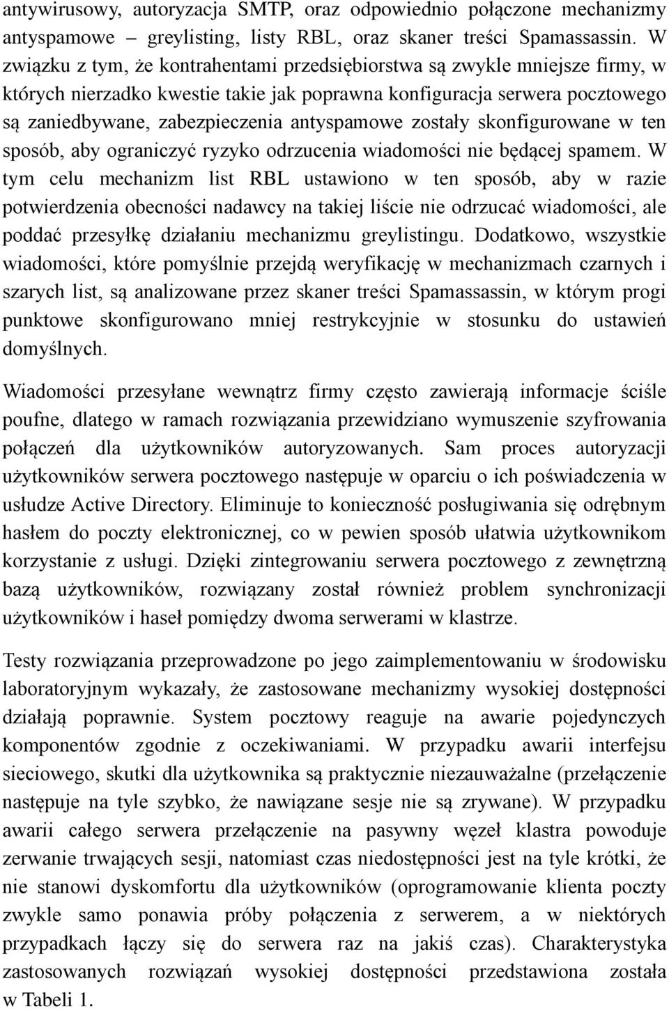 zostały skonfigurowane w ten sposób, aby ograniczyć ryzyko odrzucenia wiadomości nie będącej spamem.