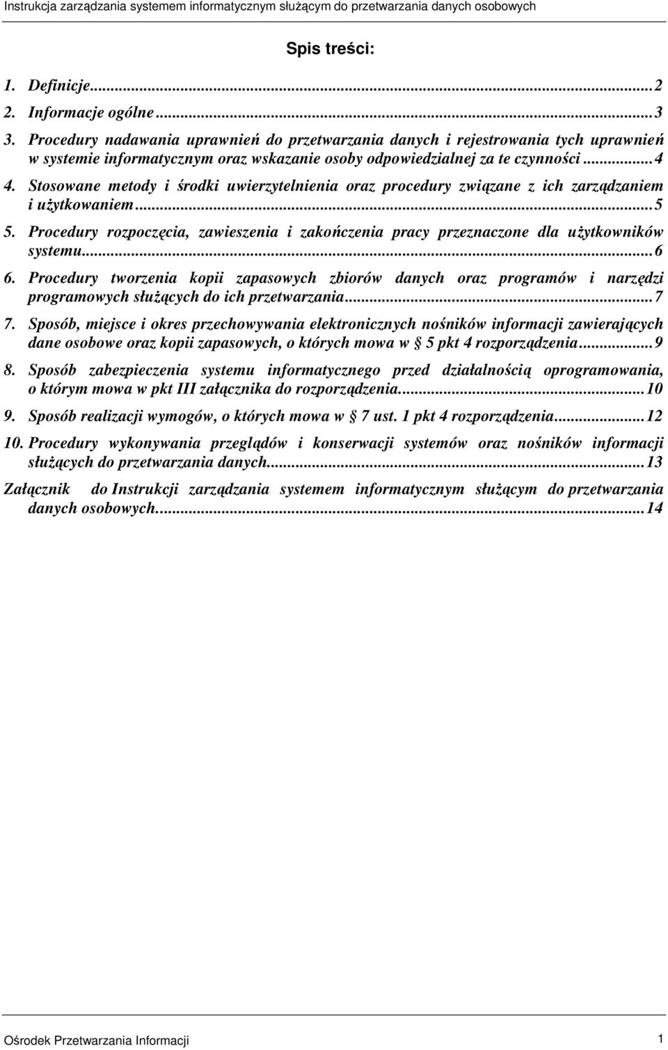 Stosowane metody i środki uwierzytelnienia oraz procedury związane z ich zarządzaniem i uŝytkowaniem...5 5.