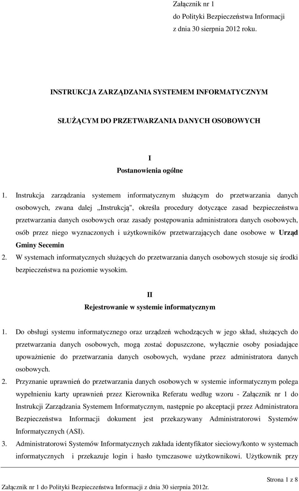 oraz zasady postępowania administratora danych osobowych, osób przez niego wyznaczonych i użytkowników przetwarzających dane osobowe w Urząd Gminy Secemin 2.