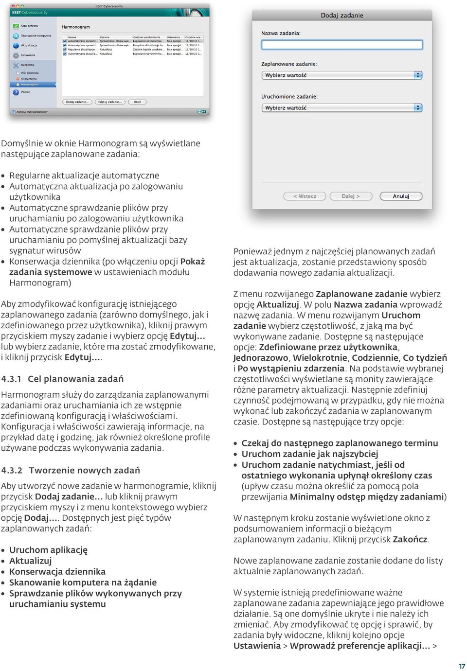 systemowe w ustawieniach modułu Harmonogram) Aby zmodyfikować konfigurację istniejącego zaplanowanego zadania (zarówno domyślnego, jak i zdefiniowanego przez użytkownika), kliknij prawym przyciskiem