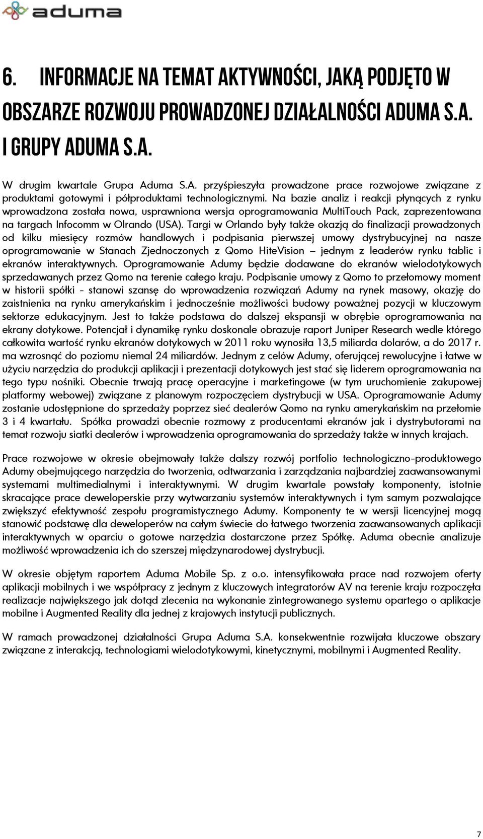 Targi w Orlando były także okazją do finalizacji prowadzonych od kilku miesięcy rozmów handlowych i podpisania pierwszej umowy dystrybucyjnej na nasze oprogramowanie w Stanach Zjednoczonych z Qomo