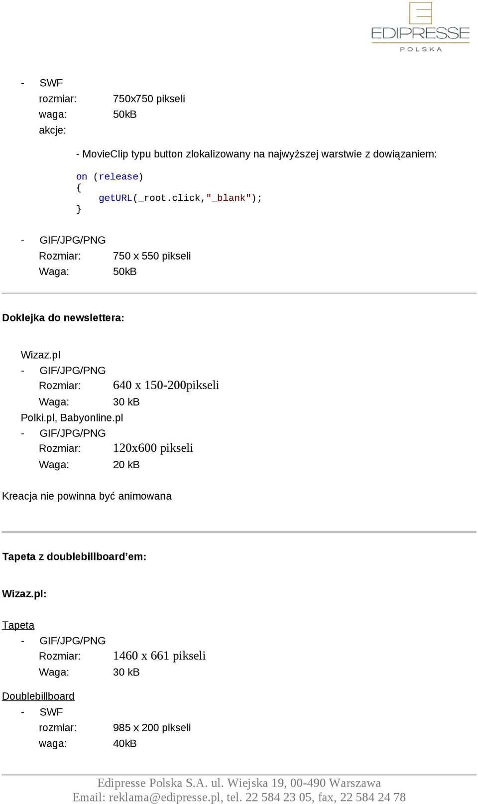 pl 640 x 150-200pikseli 30 kb 120x600 pikseli 20 kb Kreacja nie powinna