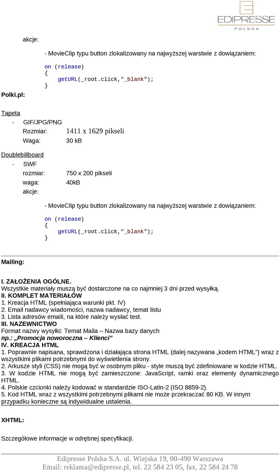 NAZEWNICTWO Format nazwy wysyłki: Temat Maila Nazwa bazy danych np.: Promocja noworoczna Klienci IV. KREACJA HTML 1.