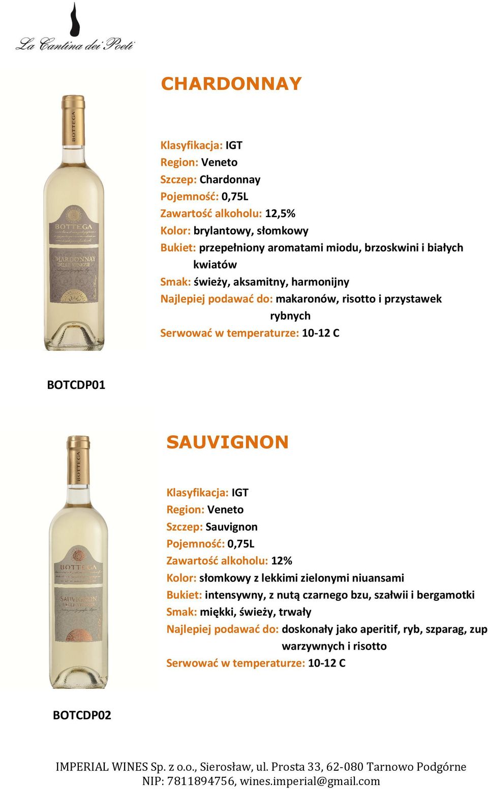 Region: Veneto Szczep: Sauvignon Zawartość alkoholu: 12% Kolor: słomkowy z lekkimi zielonymi niuansami Bukiet: intensywny, z nutą czarnego bzu, szałwii i