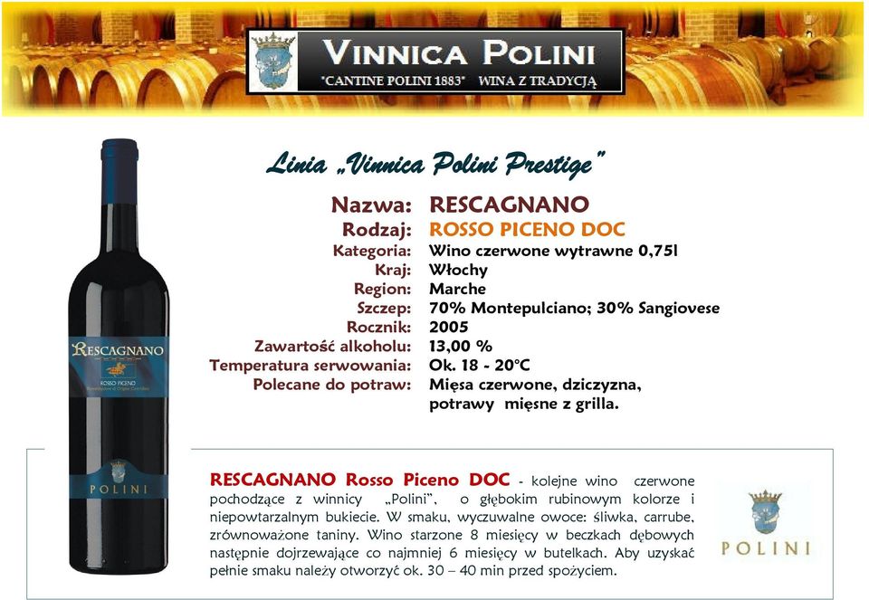 RESCAGNANO Rosso Piceno DOC - kolejne wino czerwone pochodzące z winnicy Polini, o głębokim rubinowym kolorze i niepowtarzalnym bukiecie.