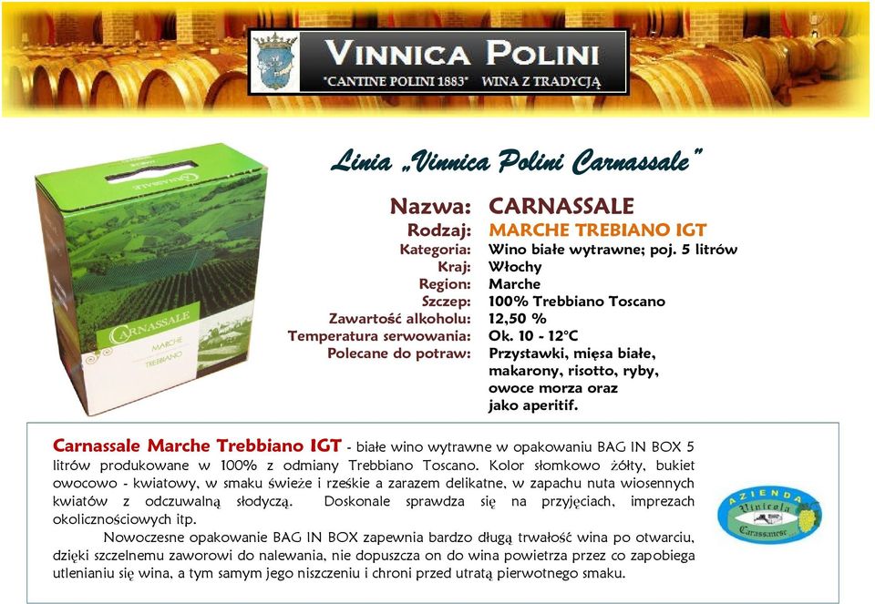 Carnassale Trebbiano IGT - białe wino wytrawne w opakowaniu BAG IN BOX 5 litrów produkowane w 100% z odmiany Trebbiano Toscano.