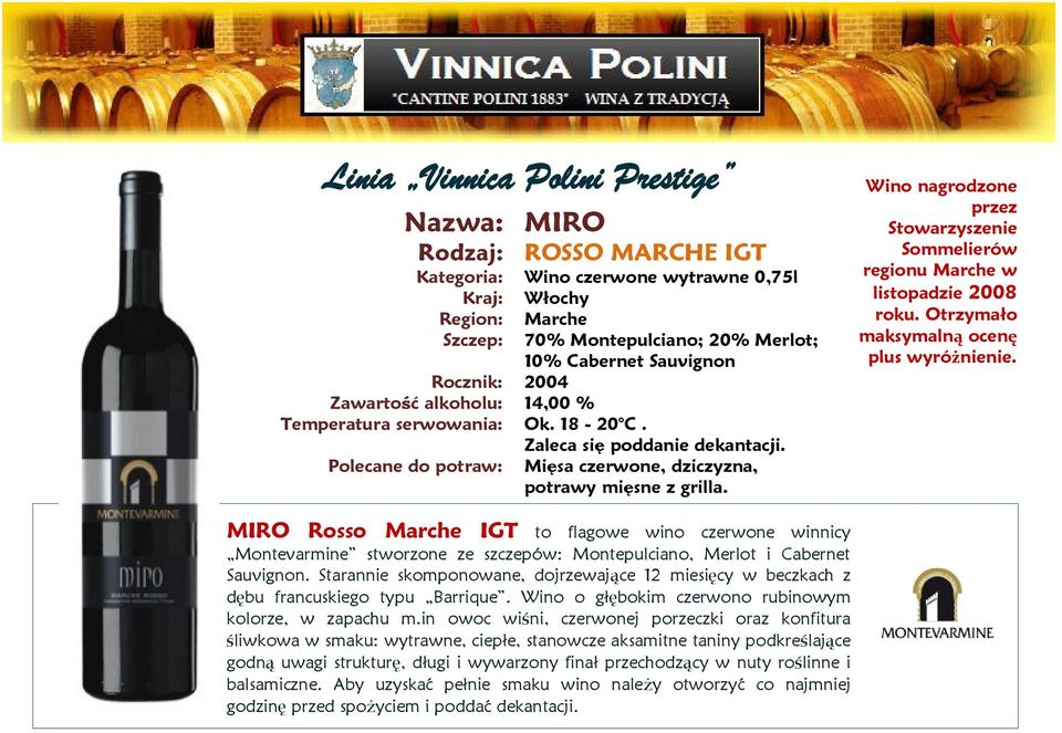 Otrzymało maksymalną ocenę plus wyróżnienie. MIRO Rosso IGT to flagowe wino czerwone winnicy Montevarmine stworzone ze szczepów: Montepulciano, Merlot i Cabernet Sauvignon.