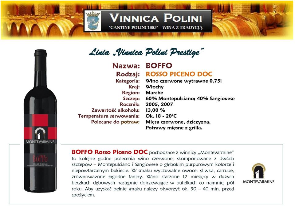 BOFFO Rosso Piceno DOC pochodzące z winnicy Montevarmine to kolejne godne polecenia wino czerwone, skomponowane z dwóch szczepów Montepulciano i Sangiovese o głębokim