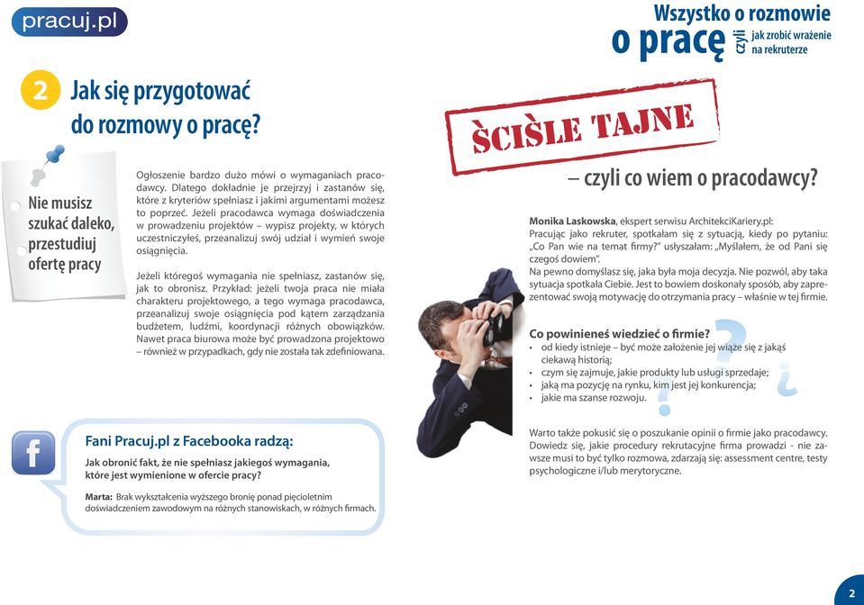 Jeżeli pracodawca wymaga doświadczenia w prowadzeniu projektów wypisz projekty, w których uczestniczyłeś, przeanalizuj swój udział i wymień swoje osiągnięcia.