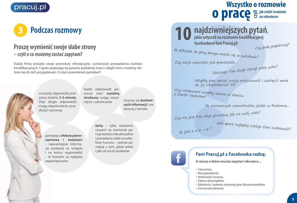 10 facebookowi najdziwniejszych pytań, jakie usłyszeli na rozmowie kwalifikacyjnej fani Pracuj.pl: Czy moje nazwisko jest panieńskie... Ile piłeczek do ping ponga mieści się w autobusie?