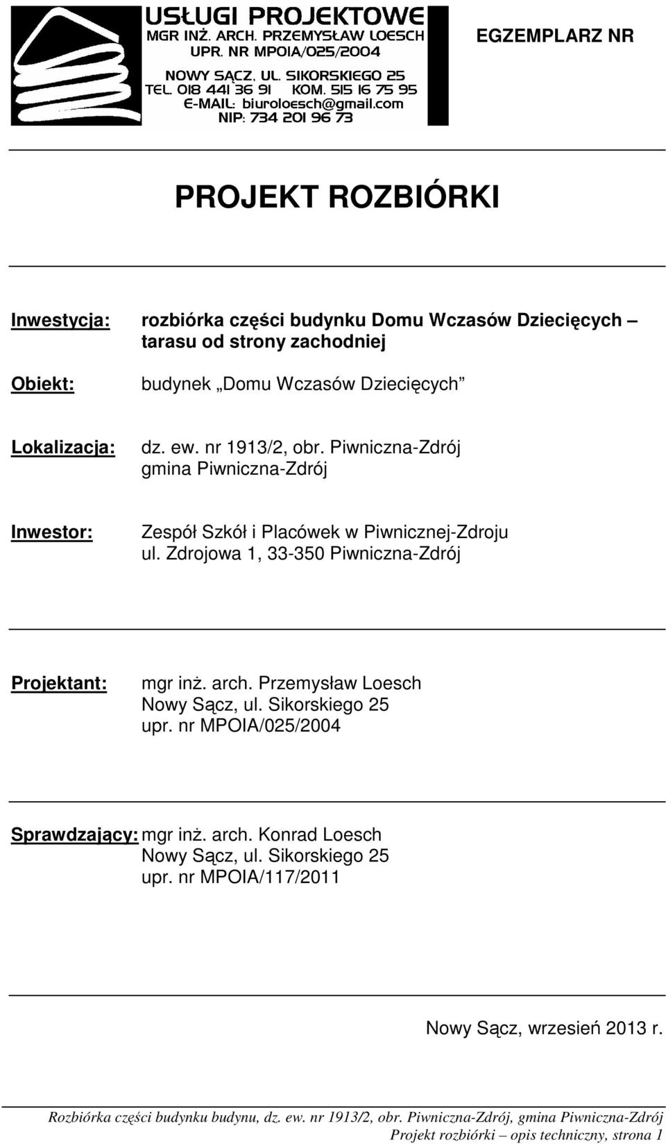 Piwniczna-Zdrój gmina Piwniczna-Zdrój Inwestor: Zespół Szkół i Placówek w Piwnicznej-Zdroju ul.