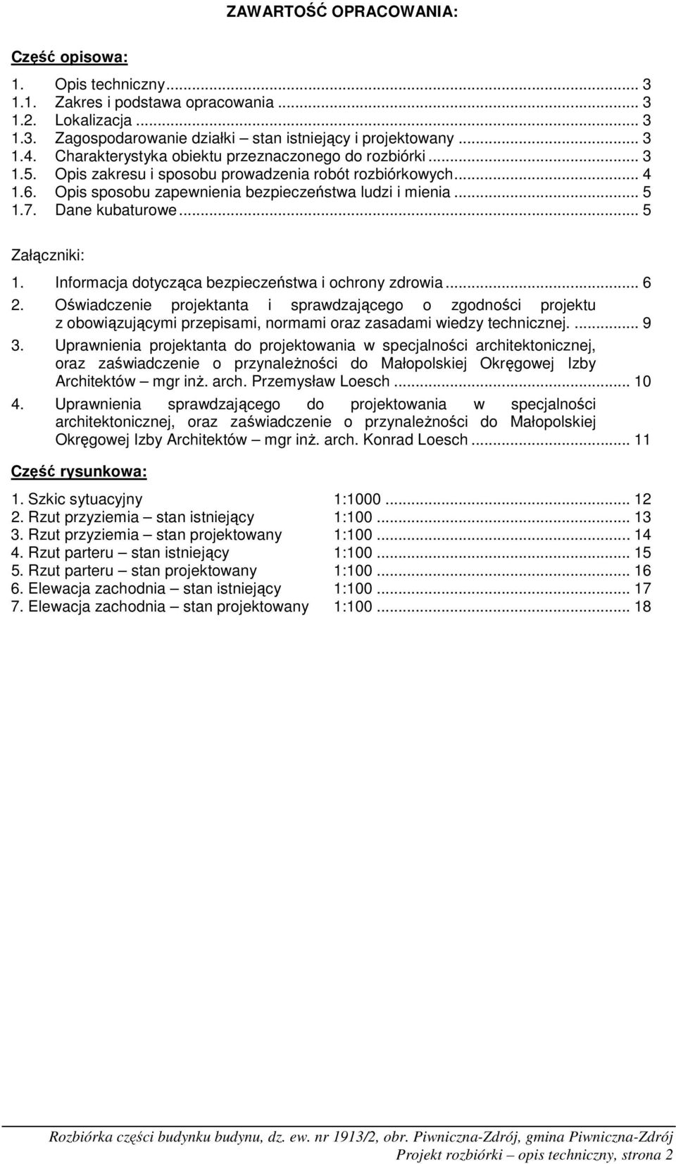 Dane kubaturowe... 5 Załączniki: 1. Informacja dotycząca bezpieczeństwa i ochrony zdrowia... 6 2.