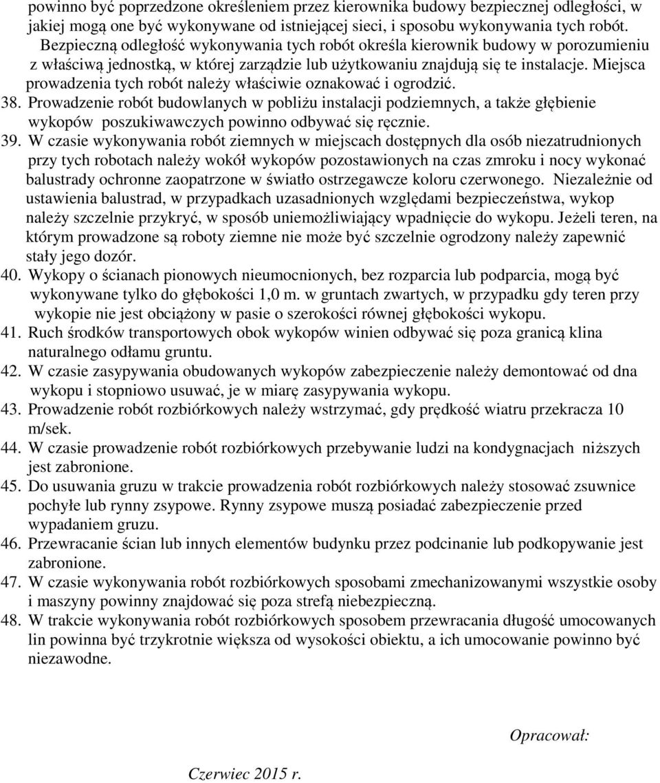 Miejsca prowadzenia tych robót należy właściwie oznakować i ogrodzić. 38.