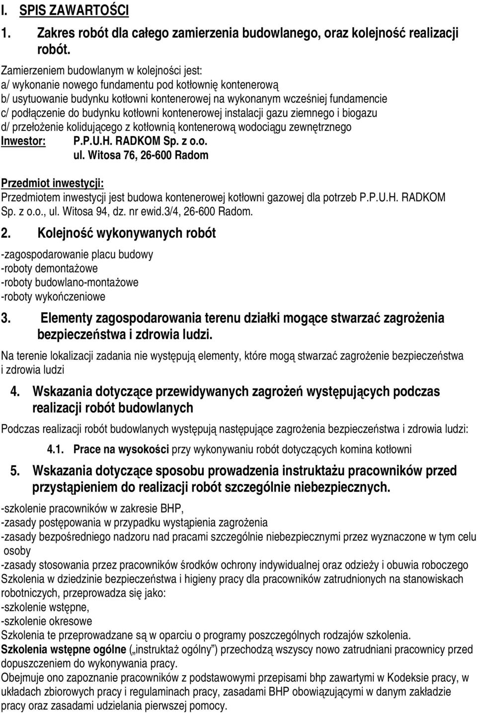 budynku kotłowni kontenerowej instalacji gazu ziemnego i biogazu d/ przełożenie kolidującego z kotłownią kontenerową wodociągu zewnętrznego Inwestor: P.P.U.H. RADKOM Sp. z o.o. ul.