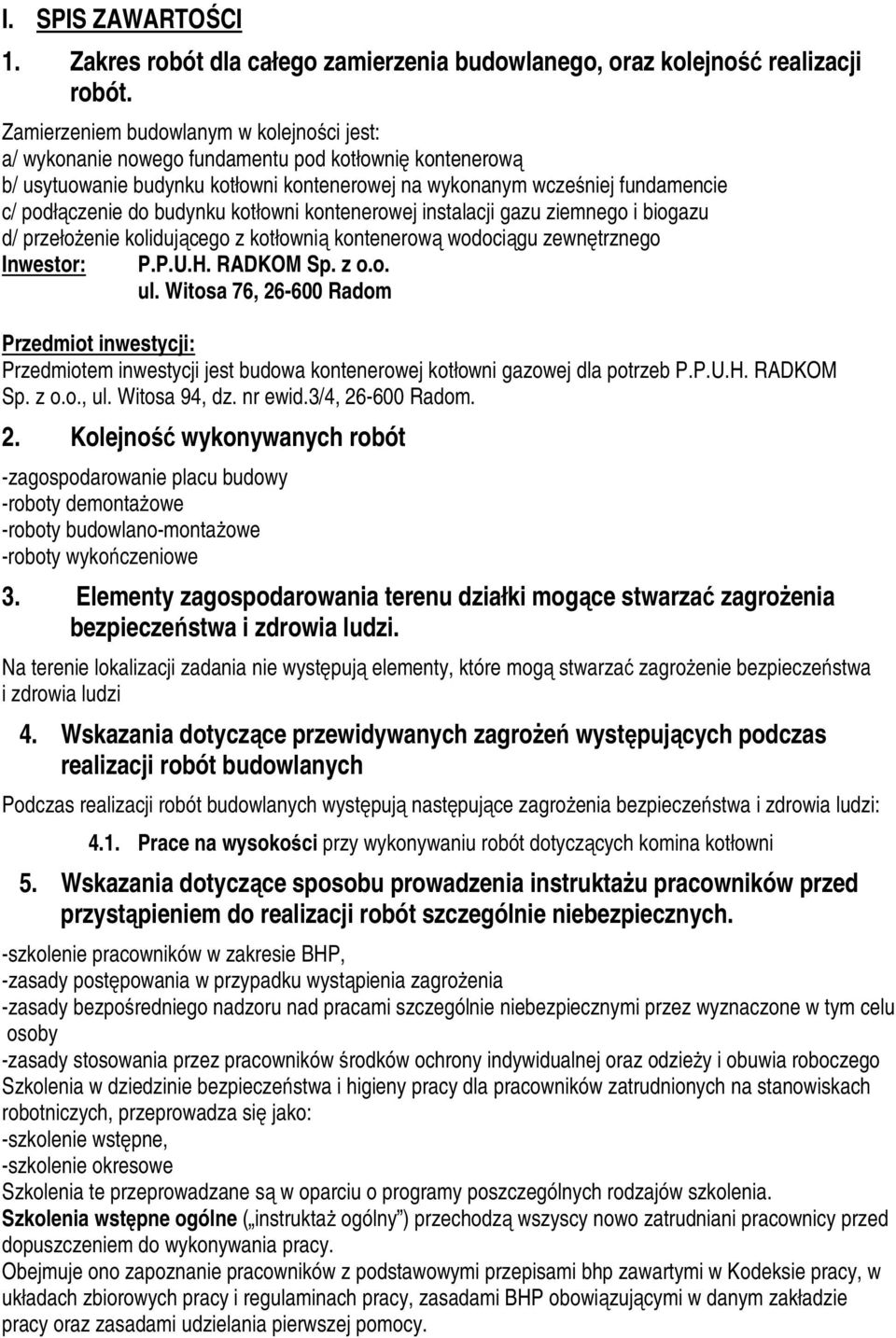 budynku kotłowni kontenerowej instalacji gazu ziemnego i biogazu d/ przełożenie kolidującego z kotłownią kontenerową wodociągu zewnętrznego Inwestor: P.P.U.H. RADKOM Sp. z o.o. ul.