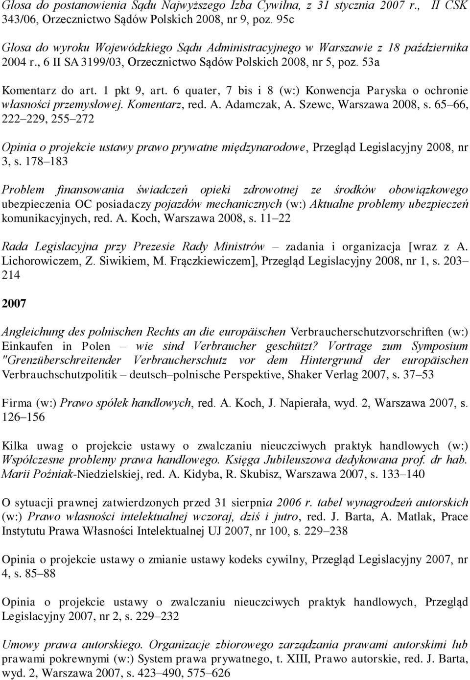 6 quater, 7 bis i 8 (w:) Konwencja Paryska o ochronie własności przemysłowej. Komentarz, red. A. Adamczak, A. Szewc, Warszawa 2008, s.