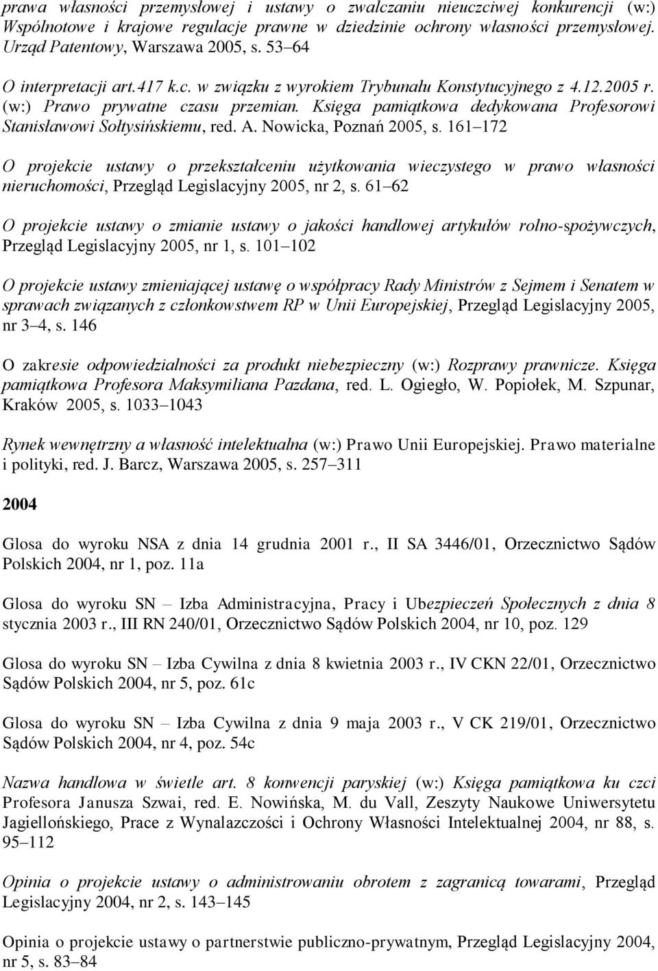 Księga pamiątkowa dedykowana Profesorowi Stanisławowi Sołtysińskiemu, red. A. Nowicka, Poznań 2005, s.